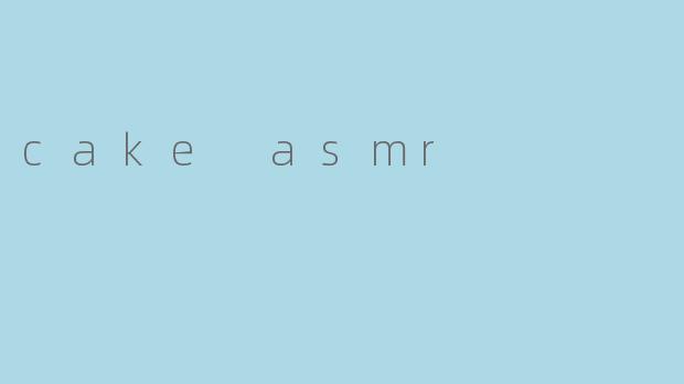 cake asmr